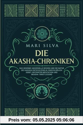 Die Akasha-Chroniken: Das geheime universelle Wissen und die Natur des Akasha entschlüsseln, einschließlich Gebet, geführter Meditation und Akasha-Tarot-Lesung Die Akasha-Chroniken: Das geheime universelle Wissen und die Natur des Akasha entschlüsseln, einschließlich Gebet, geführter Meditation und Akasha-Tarot-Lesung