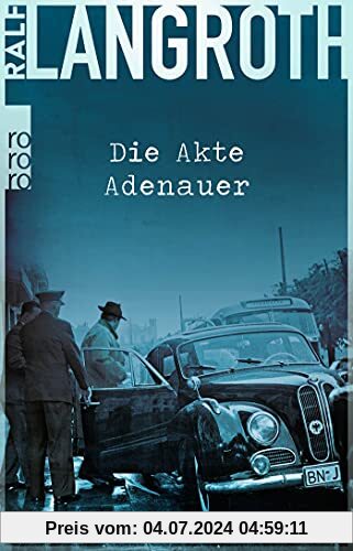Die Akte Adenauer (Die Philipp-Gerber-Romane, Band 1)