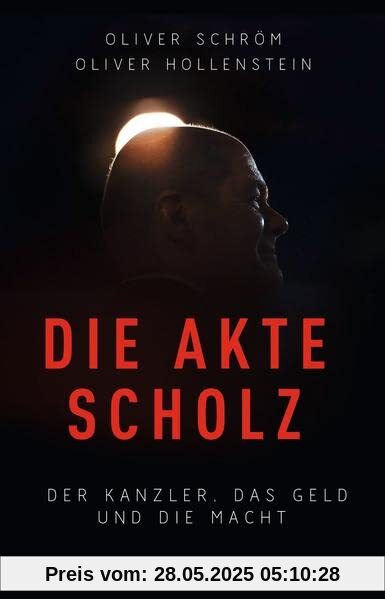 Die Akte Scholz: Der Kanzler, das Geld und die Macht