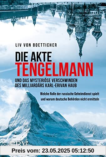 Die Akte Tengelmann und das mysteriöse Verschwinden des Milliardärs Karl-Erivan Haub: Welche Rolle der russische Geheimdienst spielt und warum deutsche Behörden nicht ermitteln