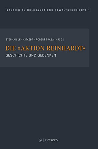 Die "Aktion Reinhardt": Geschichte und Gedenken (Touro College Berlin: Studien zu Holocaust und Gewaltgeschichte) von Metropol Verlag