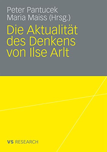 Die Aktualität Des Denkens Von Ilse Arlt (German Edition)