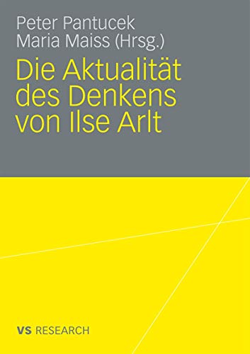 Die Aktualität Des Denkens Von Ilse Arlt (German Edition) von VS Verlag für Sozialwissenschaften