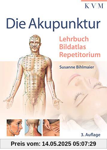 Die Akupunktur: Lehrbuch | Bildatlas | Repetitorium Die Akupunktur: Lehrbuch | Bildatlas | Repetitorium