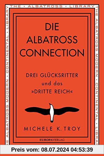 Die Albatross Connection: Drei Glücksritter und das »Dritte Reich«