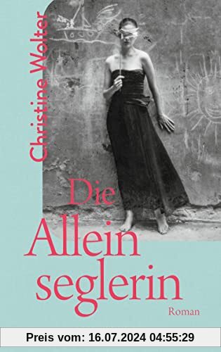 Die Alleinseglerin: Roman | Der DDR-Bestseller von 1982 – »Eine lohnende Wiederentdeckung.« Ursula März, Deutschlandfunk Kultur