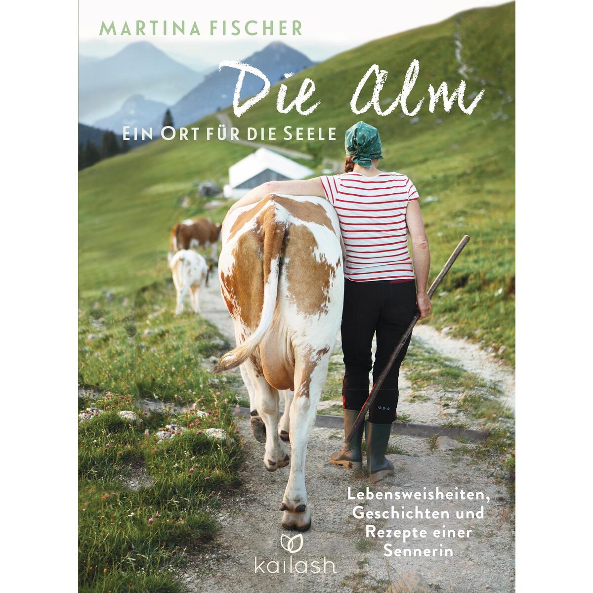 Die Alm Ein Ort für die Seele Die Alm Ein Ort für die Seele von Kailash