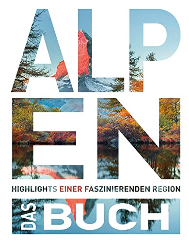 KUNTH Die Alpen. Das Buch: Highlights einer faszinierenden Region (KUNTH Das Buch)