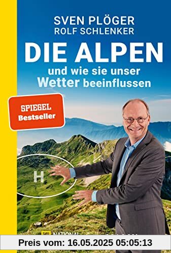 Die Alpen und wie sie unser Wetter beeinflussen: Aktualisierte Taschenbuchausgabe 2023. Vom Autor des SPIEGEL-Nr. 1-Bestsellers »Zieht euch warm an, ... Mit aktuellen Infos zu Klima und Klimawandel