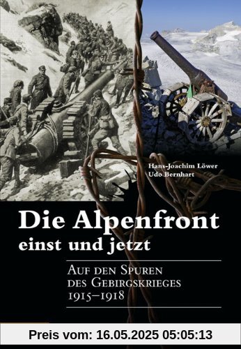 Die Alpenfront einst und jetzt: Auf den Spuren des Gebirgskrieges 1915-1918