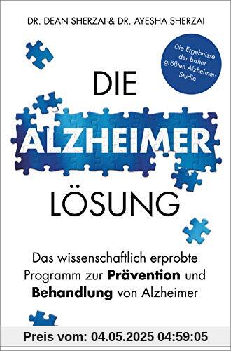 Die Alzheimer-Lösung: Das wissenschaftlich erprobte Programm zur Prävention und Behandlung von Alzheimer - Die Ergebnisse der bisher größten Alzheimer-Studie