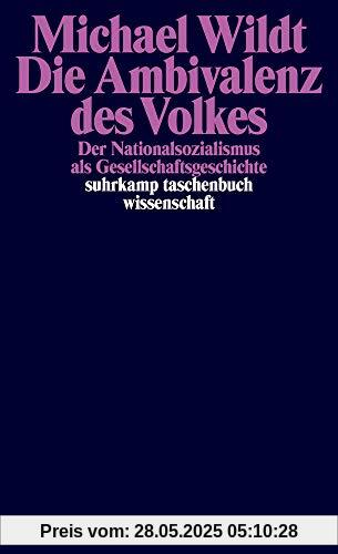 Die Ambivalenz des Volkes: Der Nationalsozialismus als Gesellschaftsgeschichte (suhrkamp taschenbuch wissenschaft)