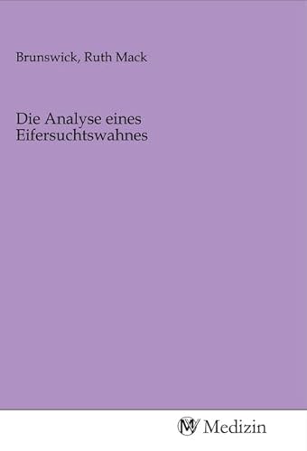 Die Analyse eines Eifersuchtswahnes