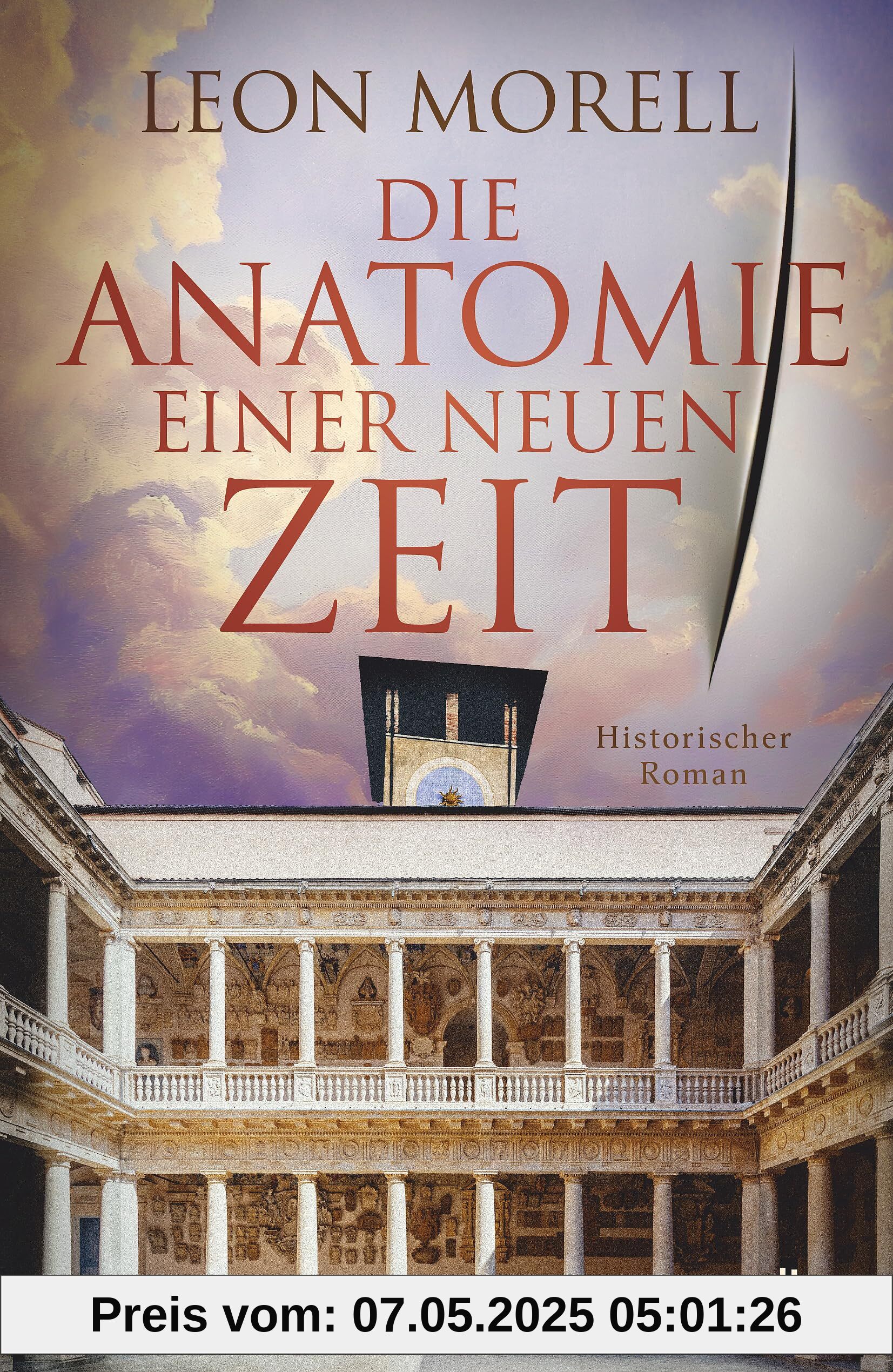 Die Anatomie einer neuen Zeit: Historischer Roman | Der Medicus von Padua und was ihm die Toten erzählten