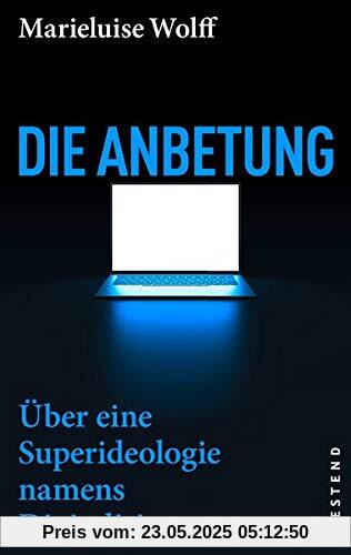 Die Anbetung: Über eine Superideologie namens Digitalisierung