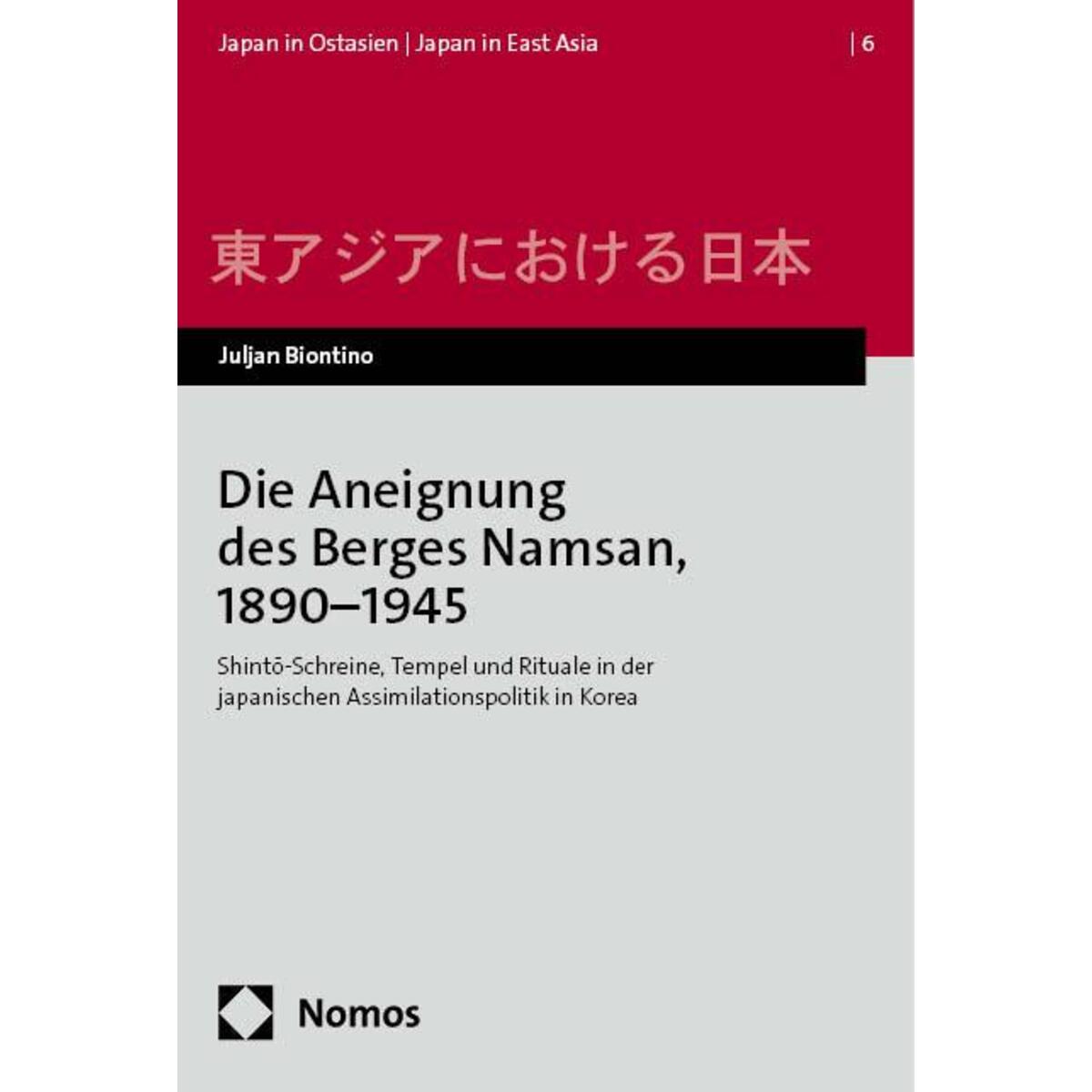Die Aneignung des Berges Namsan, 1890-1945 Die Aneignung des Berges Namsan, 1890-1945 von Nomos Verlags GmbH
