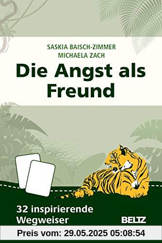 Die Angst als Freund: 32 inspirierende Wegweiser