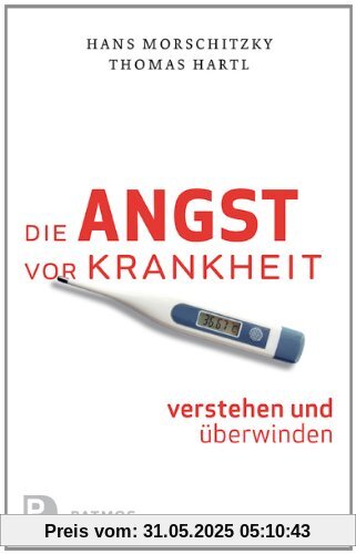 Die Angst vor Krankheit verstehen und überwinden Die Angst vor Krankheit verstehen und überwinden