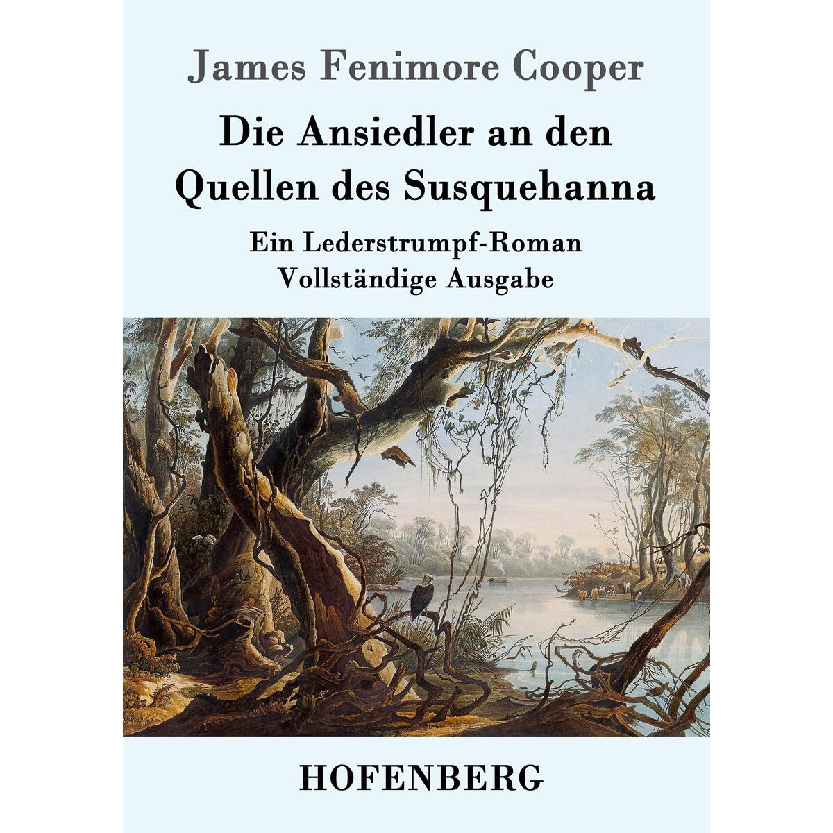 Die Ansiedler an den Quellen des Susquehanna Die Ansiedler an den Quellen des Susquehanna von Hofenberg