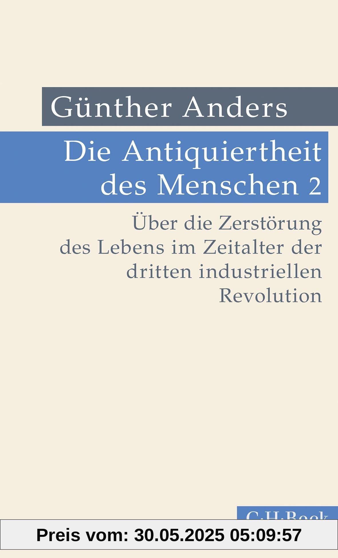 Die Antiquiertheit des Menschen Bd. II: Über die Zerstörung des Lebens im Zeitalter der dritten industriellen Revolution (Beck Paperback)