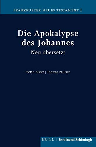 Die Apokalypse des Johannes: Neu übersetzt von Stefan Alkier und Thomas Paulsen (Frankfurter Neues Testament)