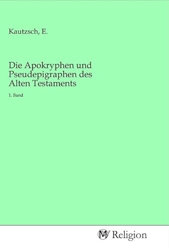 Die Apokryphen und Pseudepigraphen des Alten Testaments: 1. Band von MV-Religion