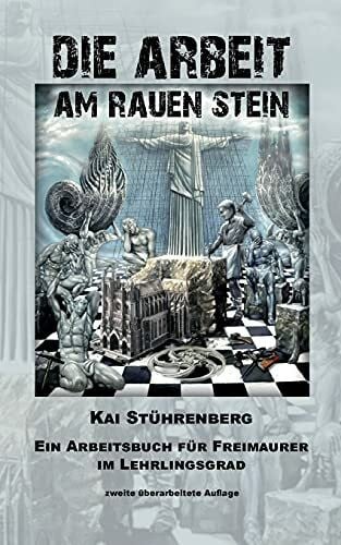 Die Arbeit am rauen Stein: Ein Arbeitsbuch f�r Freimaurer im Lehrlingsgrad