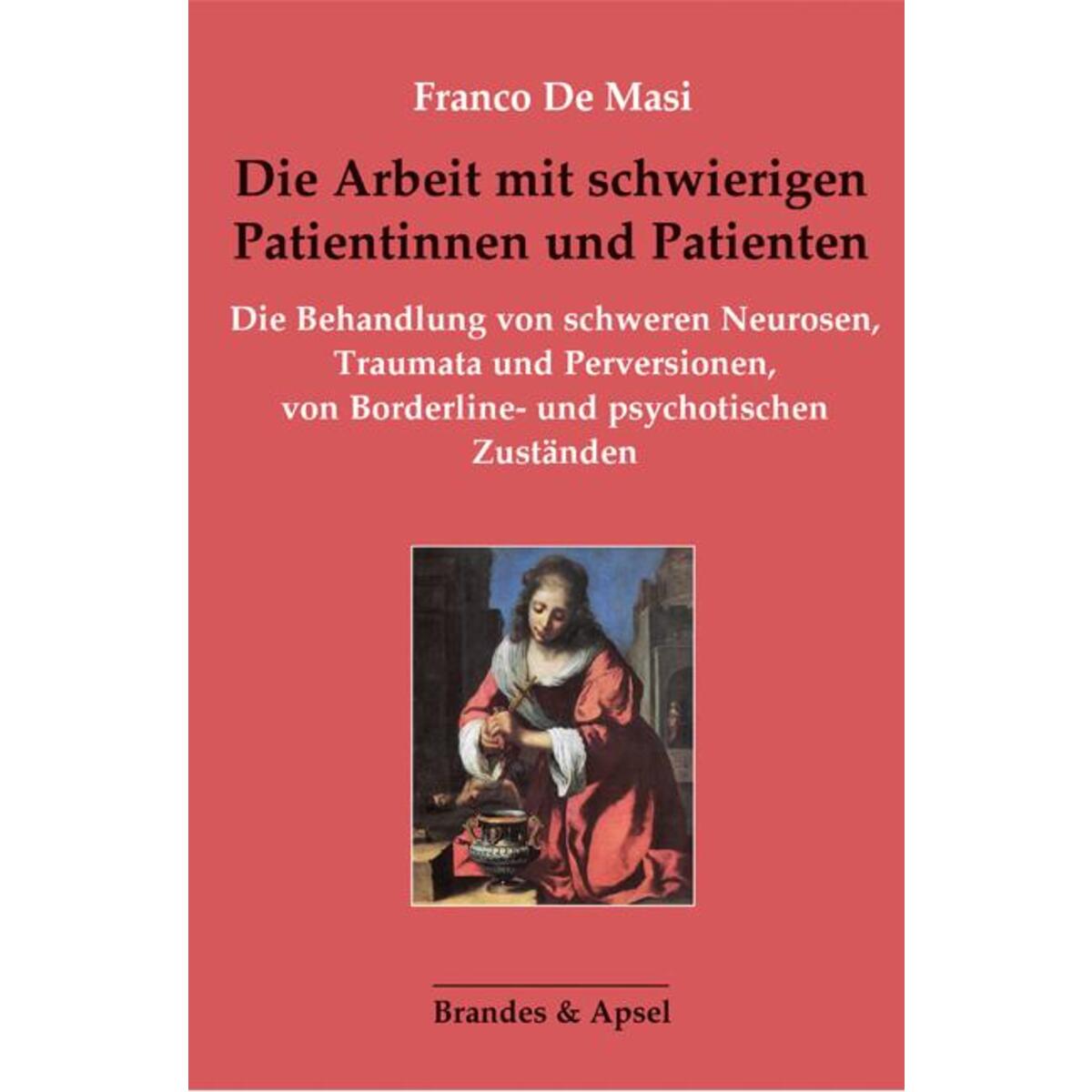 Die Arbeit mit schwierigen Patientinnen und Patienten von Brandes + Apsel Verlag Gm