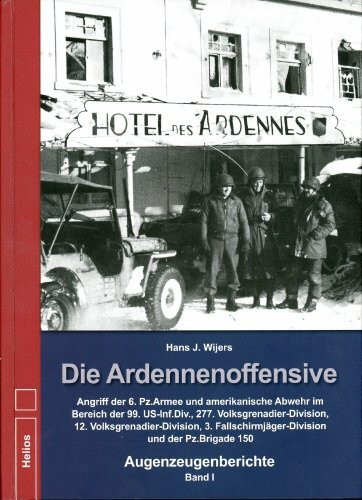 Die Ardennenoffensive - Band I: Angriff der 6. Pz.Armee und amerikanische Abwehr im Bereich de...
