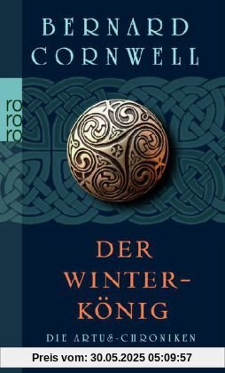 Die Artus-Chroniken. Der Winterkönig: Buch 1 Die Artus-Chroniken. Der Winterkönig: Buch 1