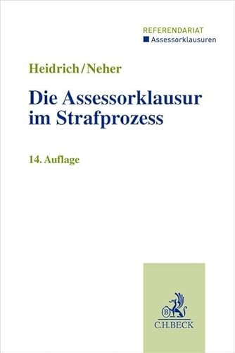 Die Assessorklausur im Strafprozess (Assessorklausuren / Referendariat) von Beck C. H.
