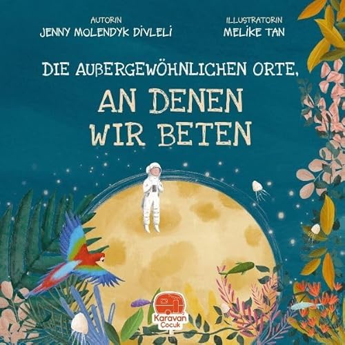 Die aussergewöhnlichen Orte, an denen wir beten von Karavan Cocuk Yayinlari