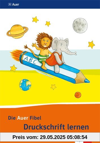 Die Auer Fibel / Arbeitsheft Druckschrift lernen: Ausgabe für Bayern - Neubearbeitung 2014 Die Auer Fibel / Arbeitsheft Druckschrift lernen: Ausgabe für Bayern - Neubearbeitung 2014