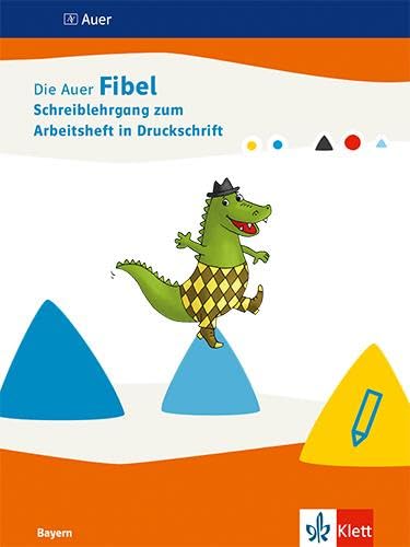 Die Auer Fibel. Ausgabe Bayern: Arbeitsheft in Druckschrift: Teil A, Teil B und Schreiblehrgang DS Klasse 1 (Die Auer Fibel. Ausgabe für Bayern ab 2022)