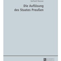 Die Auflösung des Staates Preußen