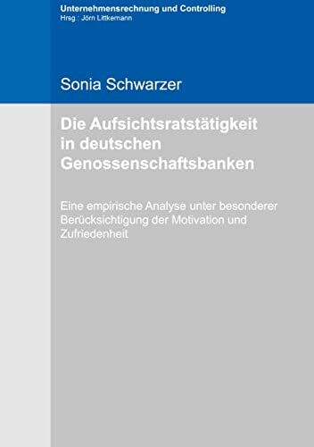 Die Aufsichtsratstätigkeit in deutschen Genossenschaftsbanken: Eine empirische Analyse unter b...