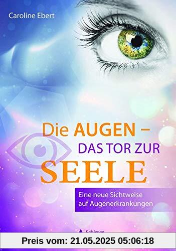 Die Augen – Das Tor zur Seele: Eine neue Sichtweise auf Augenerkrankungen