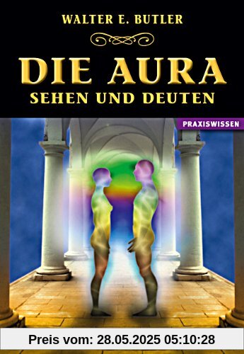 Die Aura - Sehen und Deuten Die Aura - Sehen und Deuten