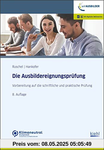 Die Ausbildereignungsprüfung: Vorbereitung auf die schriftliche und praktische Prüfung Die Ausbildereignungsprüfung: Vorbereitung auf die schriftliche und praktische Prüfung