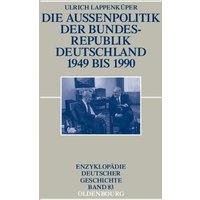 Die Außenpolitik der Bundesrepublik Deutschland 1949 bis 1990