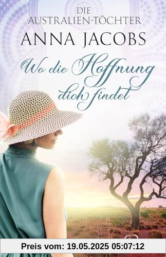 Die Australien-Töchter ¿ Wo die Hoffnung dich findet Die Australien-Töchter ¿ Wo die Hoffnung dich findet