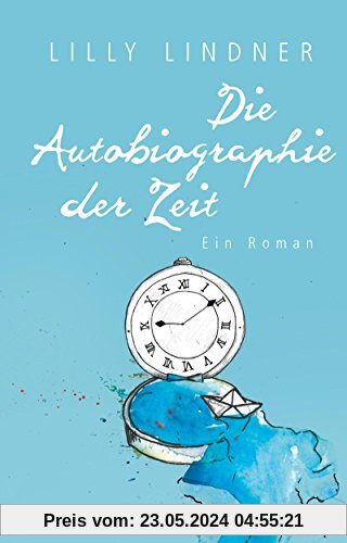 Die Autobiographie der Zeit: Ein Roman