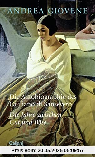 Die Autobiographie des Giuliano di Sansevero: Die Jahre zwischen Gut und Böse Die Autobiographie des Giuliano di Sansevero: Die Jahre zwischen Gut und Böse