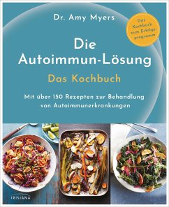 Die Autoimmun-Lösung. Das Kochbuch von Irisiana