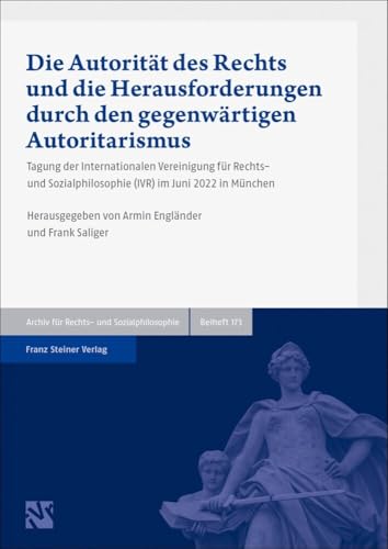 Die Autorität des Rechts und die Herausforderungen durch den gegenwärtigen Autoritarismus: Tagung der Internationalen Vereinigung für Rechts- und ... (ARSP). Beihefte, Neue Folge) von Franz Steiner Verlag