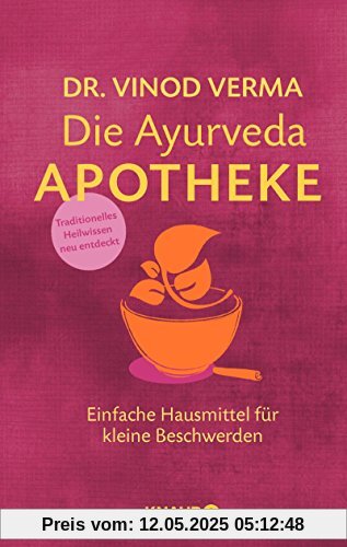 Die Ayurveda-Apotheke: Einfache Hausmittel für kleine Beschwerden