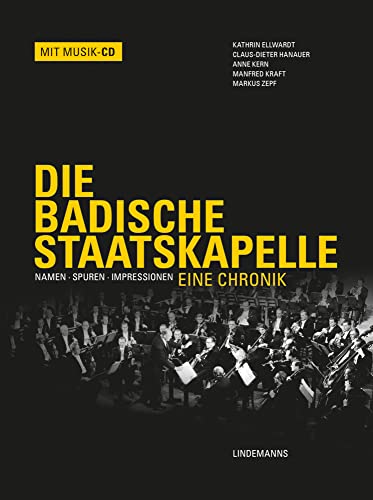 Die Badische Staatskapelle: Namen · Spuren · Impressionen – Eine Chronik (Lindemanns Bibliothek) von Lindemanns GmbH