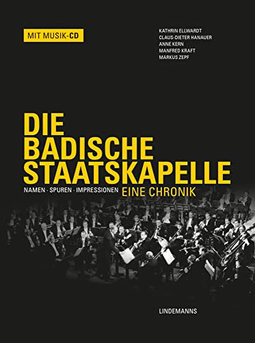 Die Badische Staatskapelle: Namen · Spuren · Impressionen – Eine Chronik (Lindemanns Bibliothek) von Lindemanns