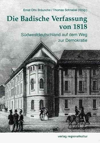 Die Badische Verfassung von 1818. Südwestdeutschland auf dem Weg zur Demokratie