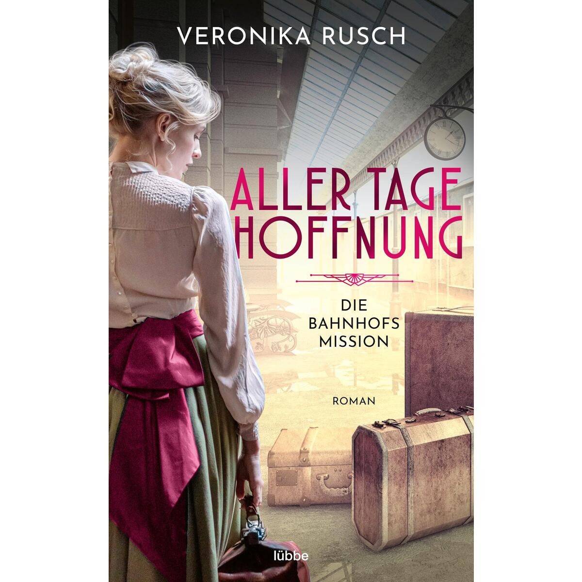 Die Bahnhofsmission: Aller Tage Hoffnung von Lübbe